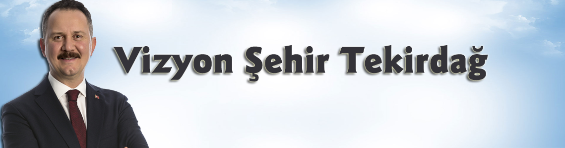 Vizyon Şehir Tekirdağ vurgusu