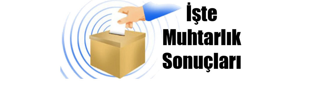 İşte yeni dönem muhtarlarımız