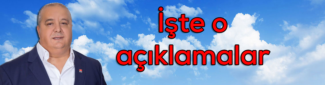 CHP İlçe Başkanı İsmail Koç, gündemi değerlendirdi